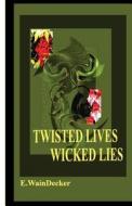 Twisted Lives Wicked Lies di E. Waindecker edito da Createspace