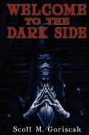 Welcome to the Dark Side di Scott M. Goriscak edito da Createspace