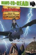 How to Defend Your Dragon di Ellie O'Ryan edito da Simon Spotlight