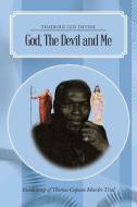 God, the Devil and Me di Evangelist Rev Thomas L. Davis edito da AUTHORHOUSE