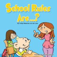 School Rules Are...? di Ymkje Wideman-Van Der Laan edito da Createspace