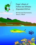 Paige's Book of Fishes and Whales (Expanded Edition) di Bryce L. Meyer edito da Createspace