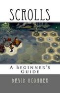 Scrolls: A Beginner's Guide di David Oconner edito da Createspace