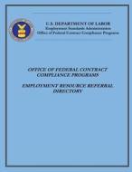 Office of Federal Contract Compliance Programs: Employment Resource Referral Directory di Us Department of Labor edito da Createspace