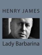 Lady Barbarina di Henry James edito da Createspace
