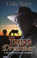 Texas Dreamer di Celia Yeary edito da Createspace