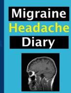 Migraine Headache Diary di Frances P. Robinson edito da Createspace