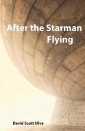 After the Starman Flying di David Scott Silva edito da Createspace