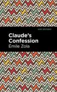 Claude's Confession di Emile Zola edito da West Margin Press