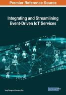 Integrating And Streamlining Event-driven Iot Services di Yang Zhang, Yanmeng Guo edito da Igi Global