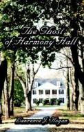 The Ghost Of Harmony Hall di #Hogan,  Lawrence J. edito da Publishamerica