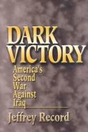 Dark Victory di Jeffrey Record edito da Naval Institute Press