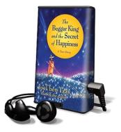 The Beggar King and the Secret of Happiness di Joel Ben Izzy edito da HighBridge Audio