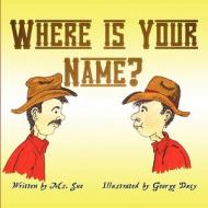 Where Is Your Name? di Sue MS Sue, Sue MS, MS Sue edito da America Star Books