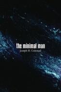 The Minimal Man di Joseph H Coleman edito da America Star Books