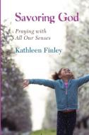Savoring God di Kathleen Finley edito da Wipf and Stock