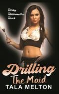 Drilling The Maid di Melton Tala Melton edito da Xplicit Press