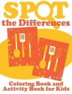 Spot the Differences (Coloring Book and Activity Book for Kids) di Speedy Publishing Llc edito da Speedy Publishing LLC