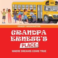 Grandpa Ernest's Place di Ernest Washington edito da Archway Publishing
