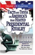 Trump VS. Clinton: Facts and Trivia on America's Most Heated Presidential Rivalr di Bern Bolo edito da LIGHTNING SOURCE INC