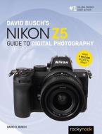 David Busch's Nikon Z5 Guide to Digital Photography di David D. Busch edito da ROCKY NOOK