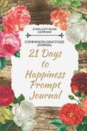 21 DAYS TO HAPPINESS PROMPT JO di Starlight Book Company edito da INDEPENDENTLY PUBLISHED