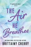 The Air He Breathes di Brittainy Cherry edito da SOURCEBOOKS CASABLANCA