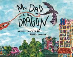 My Dad And The Dragon di Coughlin Kim Montserrat Coughlin Kim edito da When A Dragon Comes