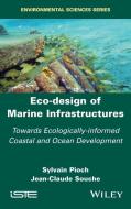 Eco-design Of Maritime Infrastructures di Sylvain Pioch, Jean-Claude Souche edito da ISTE Ltd