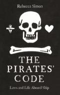 The Pirates' Code: The Laws and Life Aboard Ship di Rebecca Simon edito da REAKTION BOOKS