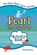 Pearl the Raindrop Activity Book di Rana Boulos edito da Independent Publishing Network