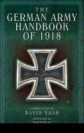 The German Army Handbook of 1918 di David Nash edito da FRONTLINE BOOKS