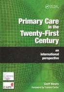Primary Care in the Twenty-First Century di Geoff Meads edito da CRC Press