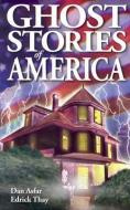 Ghost Stories of America di Dan Asfar, Edrick Thay edito da Ghost House Publishing