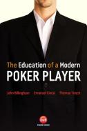 The Education of a Modern Poker Player di John Billingham, Emanuel Cinca, Thomas Tiroch edito da D&B Publishing
