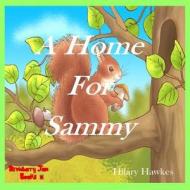 A Home for Sammy di Hilary Hawkes edito da Strawberry Jam Books