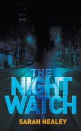 The Night Watch di Sarah Healey edito da LIGHTNING SOURCE INC