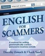 English for Scammers di Dorothy Zemach, Chuck Sandy edito da Wayzgoose Press