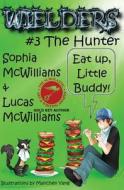 Wielders Book 3 - The Hunter di Lucas McWilliams, Sophia McWilliams edito da Progressive Rising Phoenix Press