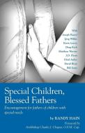 Special Children, Blessed Fathers di Randy Hain edito da Emmaus Road Publishing