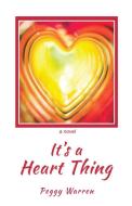 it's a Heart Thing di Peggy Warren edito da Rustik Haws LLC