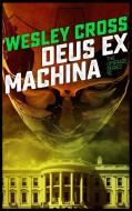 Deus Ex Machina di Wesley Cross edito da LIGHTNING SOURCE INC