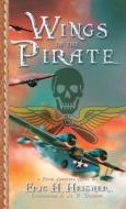 Wings of the Pirate di Eric H. Heisner edito da Lean Dog Productions