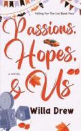 Passions, Hopes, & Us di Willa Drew edito da Moving Words Publishing