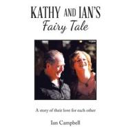 Kathy and Ian's Fairy Tale: A Story of Their Love for Each Other di Ian Campbell edito da BALBOA PR AU
