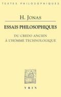 Essais Philosophiques: Du Credo Ancien a l'Homme Technologique di Hans Jonas edito da LIBRARIE PHILOSOPHIQUE J VRIN