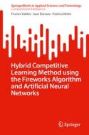 Hybrid Competitive Learning Method Using the Fireworks Algorithm and Artificial Neural Networks di Fevrier Valdez, Patricia Melin, Juan Barraza edito da Springer Nature Switzerland