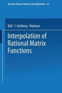 Interpolation of Rational Matrix Functions di Joseph Ball, I. Gohberg, Rodman edito da Birkhäuser Basel