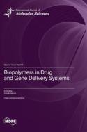 Biopolymers in Drug and Gene Delivery Systems edito da MDPI AG