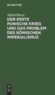 Der erste Punische Krieg und das Problem des römischen Imperialismus di Alfred Heuss edito da De Gruyter